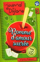 Le journal de Dylane v 05 Pomme d'amour sucrée Le journal de Dylane v 05 Pomme d'amour sucrée