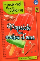 Le journal de Dylane v 09 Popsicle au melon d'eau Le journal de Dylane v 09 Popsicle au melon d'eau