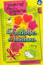 Le journal de Dylane v 08 Brochettes et bonbons Le journal de Dylane v 08 Brochettes et bonbons