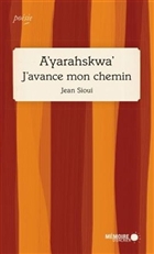 A'yarahskwa' : J'avance mon chemin