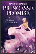 Princesse promise v 01 Les racines d'une rose Princesse promise v 01 Les racines d'une rose