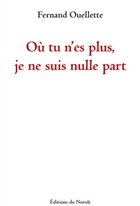 Où tu n'es plus, je ne suis nulle part Où tu n'es plus, je ne suis nulle part