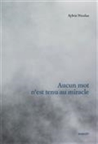 Aucun mot n'est tenu au miracle