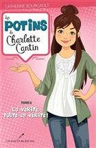 Les potins de Charlotte Cantin v 06 La vérité, toute la vérité !