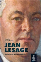 Jean Lesage. Bâtisseur du Québec moderne Jean Lesage. Bâtisseur du Québec moderne