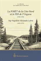 La forêt de la Côte-Nord et le fer de l'Ungava (1948-1950) La forêt de la Côte-Nord et le fer de l'Ungava (1948-1950)