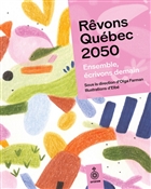 Rêvons Québec 2050. Ensemble, écrivons demain Rêvons Québec 2050. Ensemble, écrivons demain