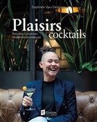Plaisirs cocktails. Recettes classiques, modernes et créatives