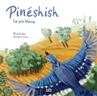 Pinéshish, la pie bleue Pinéshish, la pie bleue