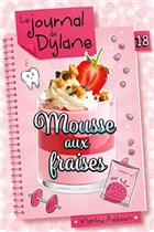 Le journal de Dylane v 18 Mousse aux fraises Le journal de Dylane v 18 Mousse aux fraises