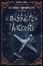 Le massacre de l'Anticosti Le massacre de l'Anticosti