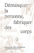 Démasquer la personne, fabriquer des corps
