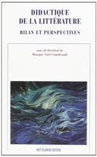 Didactique de la littérature. Bilan et perspectives Didactique de la littérature. Bilan et perspectives