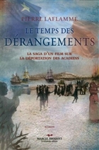 Le temps des dérangements Saga d?un film sur le génocide acadien
