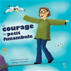 Le courage du petit funambule Le courage du petit funambule