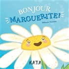 Bonjour Marguerite ! Bonjour Marguerite !